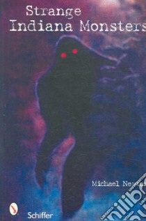 Strange Indiana Monsters libro in lingua di Newton Michael