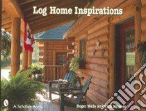 Log Home Inspirations libro in lingua di Skinner Tina, Wade Roger (PHT)