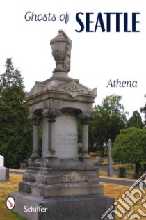 Ghosts of Seattle libro in lingua di Athena