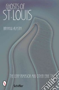 Ghosts of St. Louis libro in lingua di Alaspa Bryan