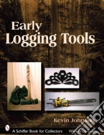 Early Logging Tools libro in lingua di Johnson Kevin