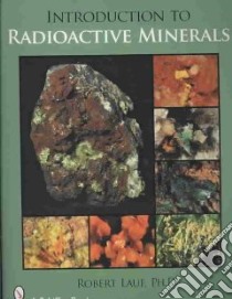 Introduction to Radioactive Minerals libro in lingua di Lauf Robert