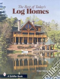 The Best of Today's Log Homes libro in lingua di Skinner Tina