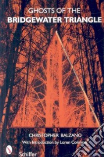 Ghosts of the Bridgewater Triangle libro in lingua di Balzano Christopher