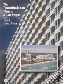 The Fontainebleau Miami & Las Vegas libro in lingua di Plotner Kevin, Plotner Rebecca