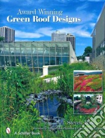 Award-Winning Green Roof Designs libro in lingua di Peck Steven W., Erickson Arthur Charles (FRW)