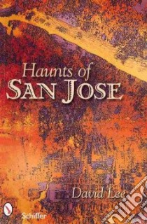 Haunts of San Jose libro in lingua di Lee David