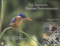 The Traveling Nature Photographer libro in lingua di Morello Steven (PHT)