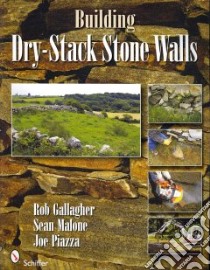 Building Dry-Stack Stone Walls libro in lingua di Gallagher Rob, Malone Sean, Piazza Joe