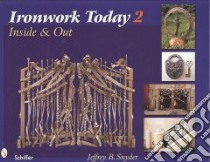 Ironwork Today 2 libro in lingua di Snyder Jeffrey B.
