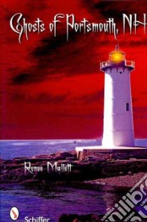Ghosts of Portsmouth, New Hampshire libro in lingua di Mallett Renee