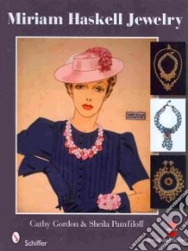 Miriam Haskell Jewelry libro in lingua di Gordon Cathy, Pamfiloff Sheila