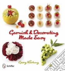 Garnish & Decorating Made Easy libro in lingua di Hartung Georg, Schultze Thomas (PHT)