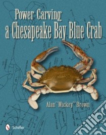Power-Carving a Chesapeake Bay Blue Crab libro in lingua di Brown Alan