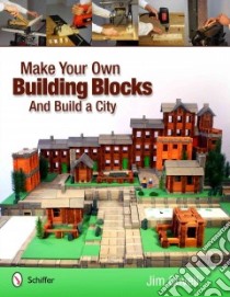 Make Your Own Building Blocks and Build a City libro in lingua di Covell Jim