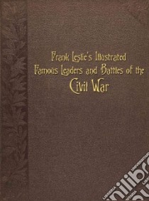 Famous Leaders and Battle Scenes of the Civil War libro in lingua di Leslie Frank (ART), Congdon-Martin Douglas L. (EDT)