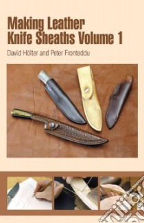 Making Leather Knife Sheaths libro in lingua di Holter David, Fronteddu Peter