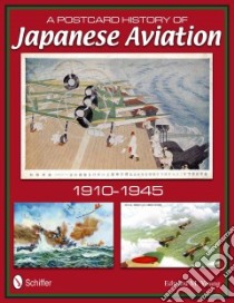 A Postcard History of Japanese Aviation libro in lingua di Young Edward M.