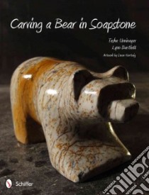 Carving a Bear in Soapstone libro in lingua di Unninayar Tasha, Bartlett Lynn, Hartwig Dawn (ILT)