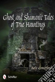 Ghost and Shamanic Tales of True Hauntings libro in lingua di Comerford Bety