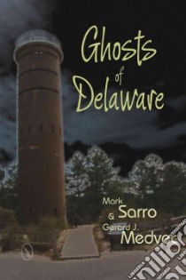 Ghosts of Delaware libro in lingua di Sarro Mark, Medvec Gerard J.