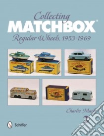 Collecting Matchbox Regular Wheels 1953-1969 libro in lingua di MacK Charlie