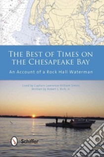 The Best of Times on the Chesapeake Bay libro in lingua di Rich Robert L. Jr.