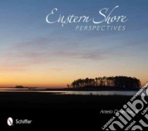 Eastern Shore Perspectives libro in lingua di Devereux Antelo Jr.