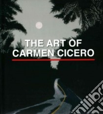 The Art of Carmen Cicero libro in lingua di Braff Phyllis (CON), Forman Deborah (CON), Evaul Bill (CON), Berlind Robert (CON), Kuspit Donald (CON)