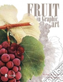 Fruit in Graphic Art libro in lingua di Emery Michael B., Richman Irwin