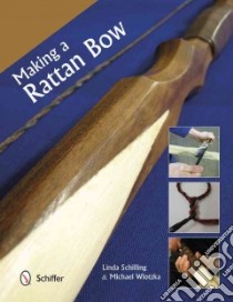 Making a Rattan Bow libro in lingua di Schilling Linda, Wlotzka Michael