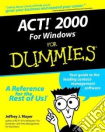 Act! 2000 for Windows for Dummies libro in lingua di Mayer Jeffrey J.