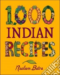 1,000 Indian Recipes libro in lingua di Batra Neelam