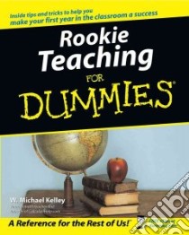 Rookie Teaching for Dummies libro in lingua di Kelley W. Michael