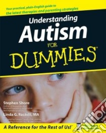 Understanding Autism for Dummies libro in lingua di Shore Stephen M., Rastelli Linda G., Grandin Temple (FRW)