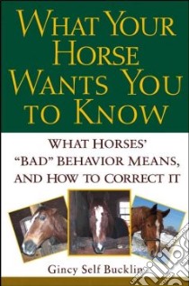 What Your Horse Wants You to Know libro in lingua di Bucklin Gincy Self