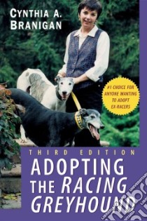 Adopting the Racing Greyhound libro in lingua di Branigan Cynthia A.