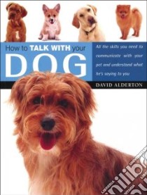 How to Talk With Your Dog libro in lingua di Alderton David