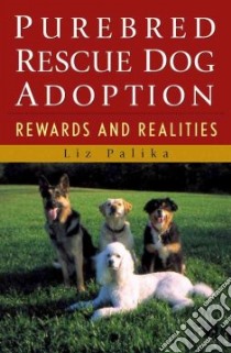Purebred Rescue Dog Adoption libro in lingua di Palika Liz