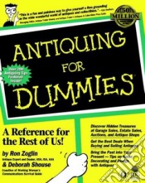 Antiquing for Dummies libro in lingua di Zoglin Ron, Shouse Deborah