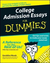 College Admission Essays for Dummies libro in lingua di Woods Geraldine