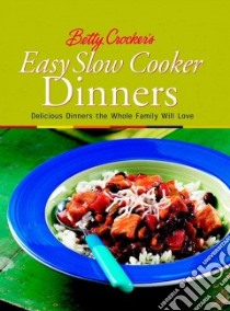 Betty Crocker's Easy Slow Cooker Dinner libro in lingua di Crocker Betty (EDT)