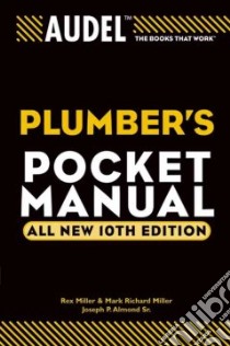 Audel Plumbers Pocket Manual libro in lingua di Miller Rex, Miller Mark R., Almond Joseph P.