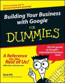 Building Your Business with Google for Dummies libro in lingua di Brad  Hill