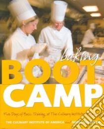 Baking Boot Camp libro in lingua di Culinary Institute of America, Goldstein Darra