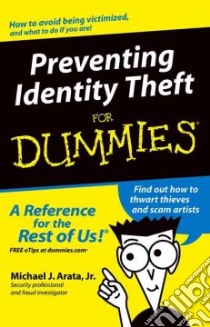 Preventing Identity Theft For Dummies libro in lingua di Michael Arata