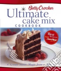 Betty Crocker Ultimate Cake Mix Cookbook libro in lingua di Crocker Betty (EDT)
