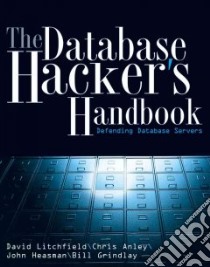 The Database Hacker's Handbook libro in lingua di Litchfield David (EDT), Anley Chris, Heasman John, Grindlay Bill