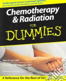 Chemotherapy & Radiation For Dummies libro in lingua di Lyss Alan P. M.D., Fagundes Humberto M. M.D., Corrigan Patricia