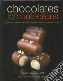 Chocolates and Confections libro in lingua di Greweling Peter P., Culinary Institute of America (CON)
